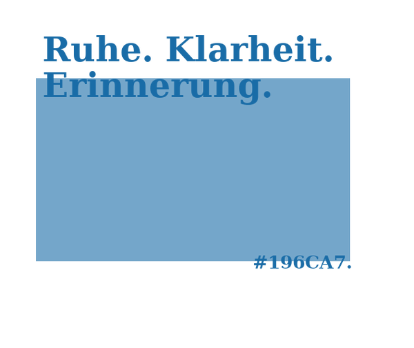 Ruhe. Klarheit. - Farbe Blau